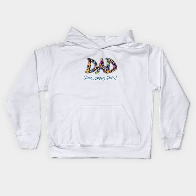 DAD: Darn Amazing Dude Kids Hoodie by cheriedirksen